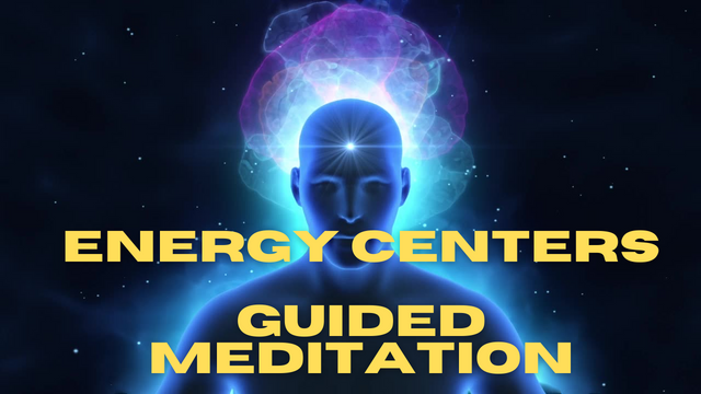 ENERGY CENTERS (Chakras) Guided Meditation